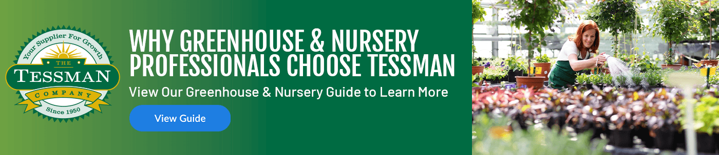 Why Greenhouse & Nursery Professionals Choose Tessman. View our Greenhouse & Nursery Guide to learn more. View Guide.